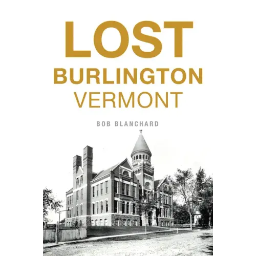 Lost Burlington, Vermont