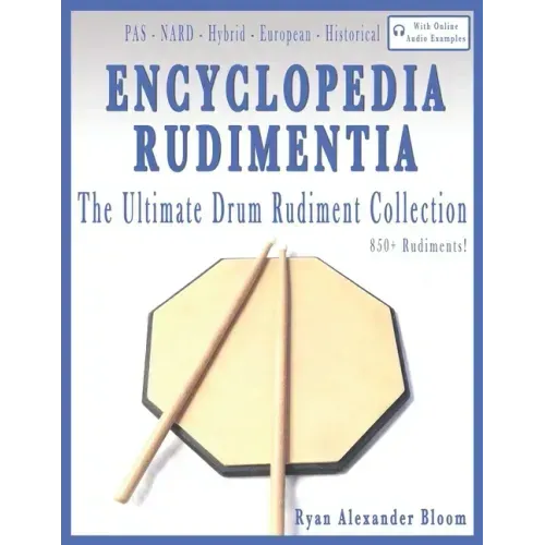 Encyclopedia Rudimentia: The Ultimate Drum Rudiment Collection