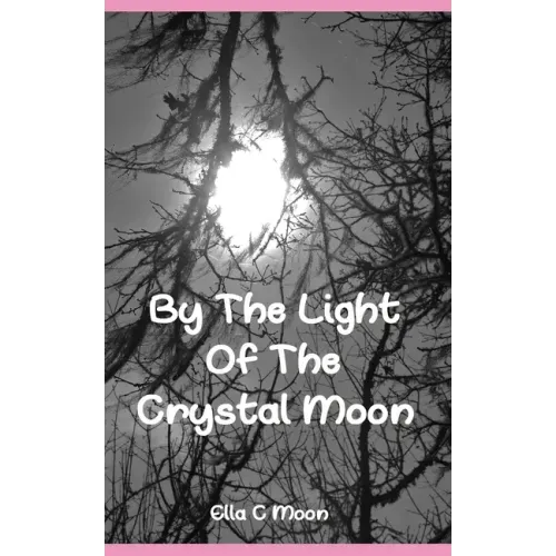 By The Light Of The Crystal Moon: A Book of Pagan Poetry and Short Stories