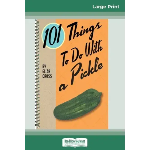 101 Things to do with a Pickle (16pt Large Print Edition)