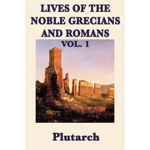Lives of the Noble Grecians and Romans Vol. 1
