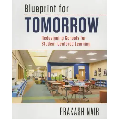 Blueprint for Tomorrow: Redesigning Schools for Student-Centered Learning