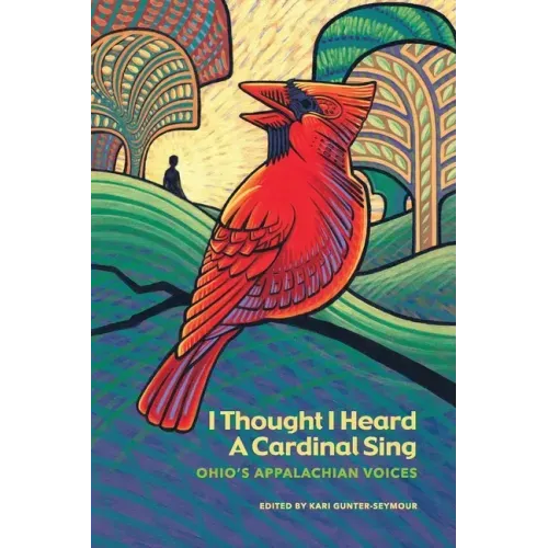I Thought I Heard A Cardinal Sing: Ohio's Appalachian Voices