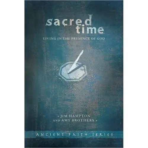 Sacred Time: Living in the Presence of God