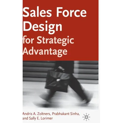 Sales Force Design for Strategic Advantage