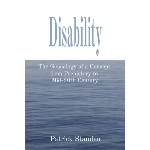 Disability: The Genealogy of a Concept from Prehistory to Mid-20th Century