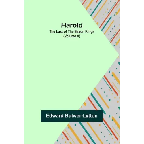 Harold: the Last of the Saxon Kings (Volume V)