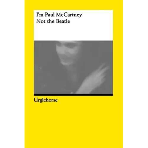 I'm Paul McCartney: Not the Beatle.