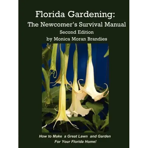 Florida Gardening: The Newcomer's Survival Manual
