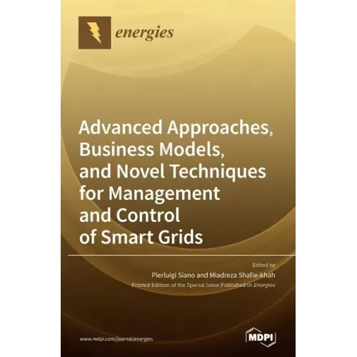 Advanced Approaches, Business Models, and Novel Techniques for Management and Control of Smart Grids