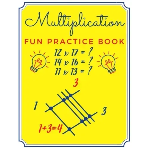 Multiplication Fun Practice Book: Japanese Calculation Method by Drawing Lines No Multiplication Facts - Easy Math Homeschool for Children - Brain Gam