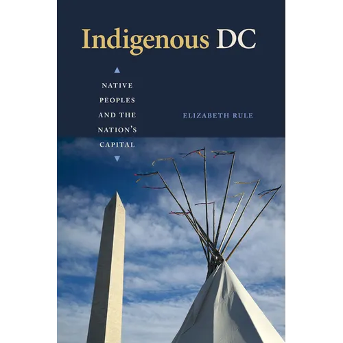 Indigenous DC: Native Peoples and the Nation's Capital