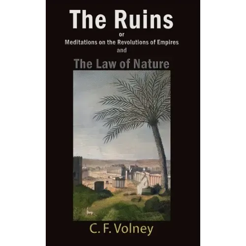The Ruins or Meditations on the Revolutions of Empires and The Law of Nature
