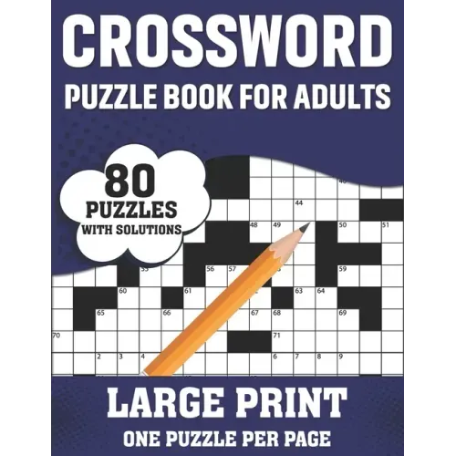 Crossword Puzzle Book For Adults: A Special Easy-To-Read Large Print Crossword Game Book For Seniors Men Women With Easy To Difficult Level Including