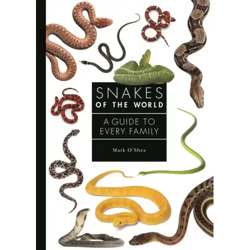 Snakes of the World: A Guide to Every Family