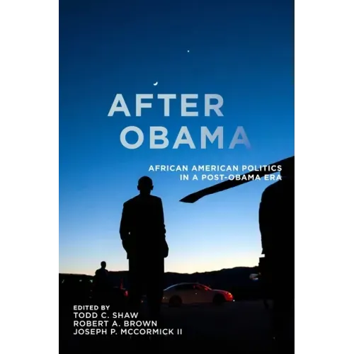 After Obama: African American Politics in a Post-Obama Era