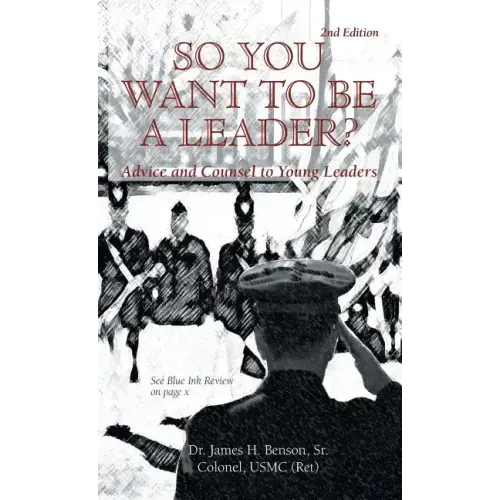 So You Want to Be a Leader?: Advice and Counsel to Young Leaders