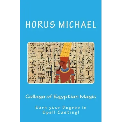 College of Egyptian Magic: Earn your Degree in Spell Casting!