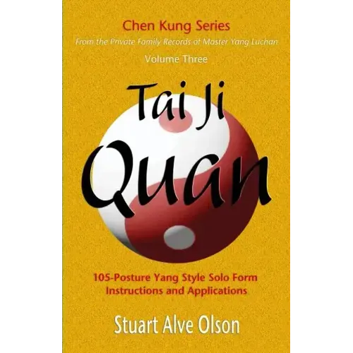 Tai Ji Quan: 105-Posture Yang Style Solo Form 
Instructions and Applications