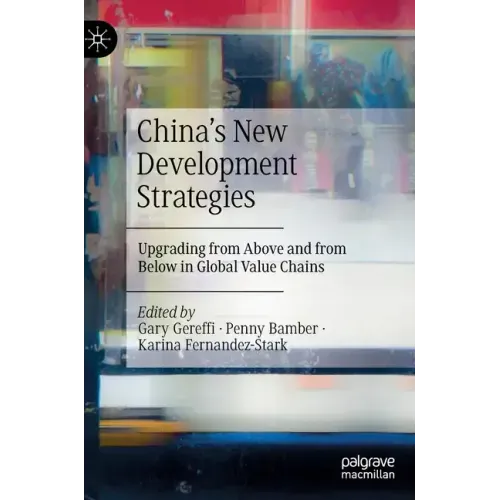 China's New Development Strategies: Upgrading from Above and from Below in Global Value Chains