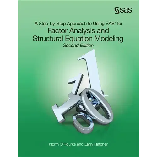A Step-by-Step Approach to Using SAS for Factor Analysis and Structural Equation Modeling, Second Edition