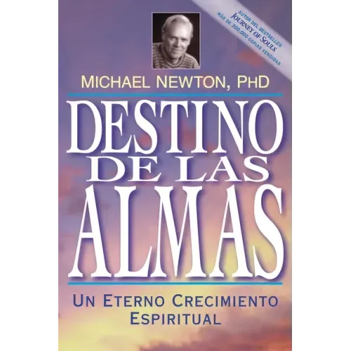 Destino de las Almas: Un Eterno Crecimiento Espiritual = Destiny of Souls