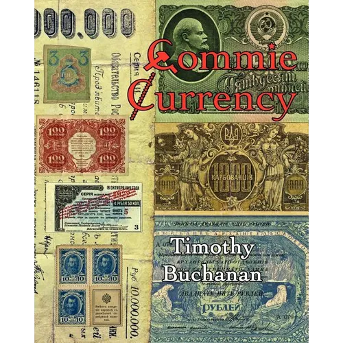 Commie Currency: : the abuse of money in the Soviet Union