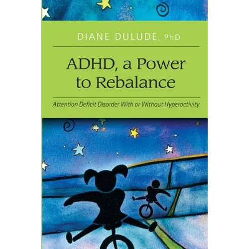 ADHD, a Power to Rebalance: Attention Deficit Disorder with/without hyperactivity
