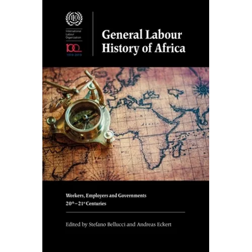 General Labour History of Africa: Workers, Employers and Governments, 20th-21st Centuries