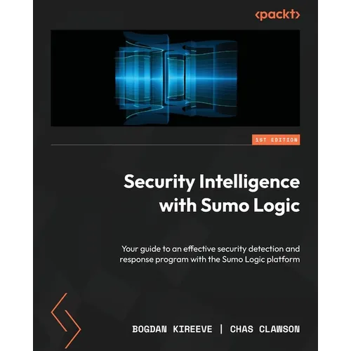Security Intelligence with Sumo Logic: Your guide to an effective security detection and response program with the Sumo Logic platform
