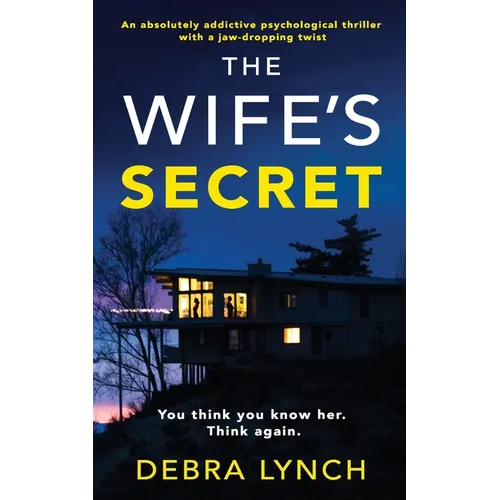 The Wife's Secret: An absolutely addictive psychological thriller with a jaw-dropping twist: (Shocking Psychological Thrillers)