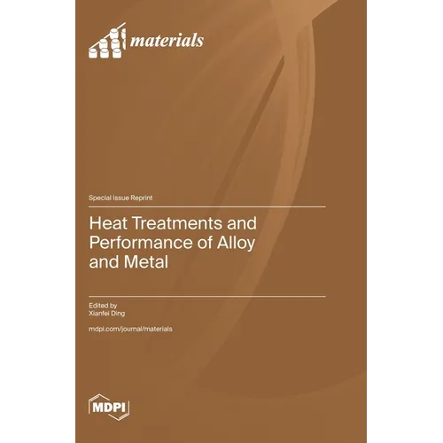 Heat Treatments and Performance of Alloy and Metal