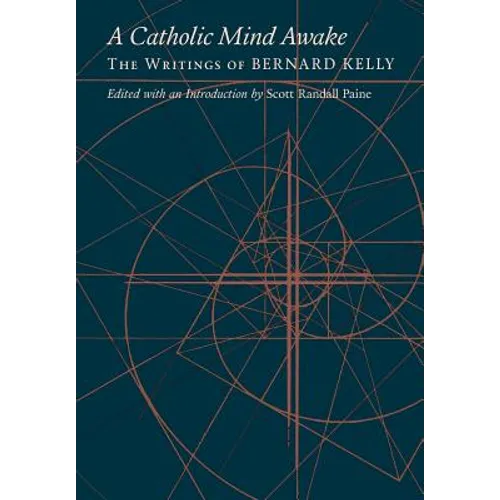 A Catholic Mind Awake: The Writings of Bernard Kelly