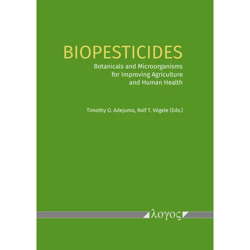 Biopesticides: Botanicals and Microorganisms for Improving Agriculture and Human Health