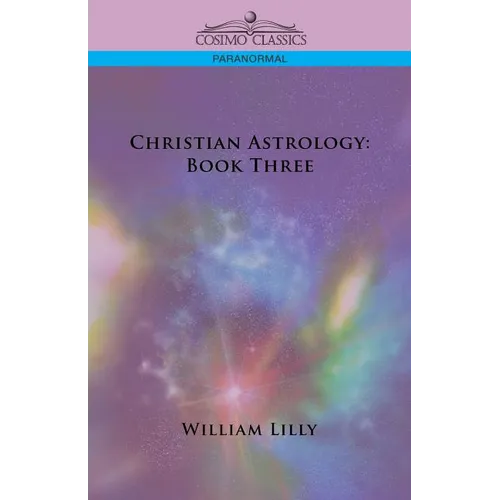 Christian Astrology: Book Three