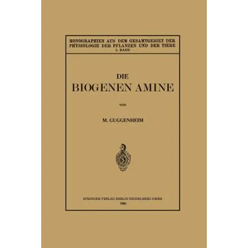 Die Biogenen Amine Und Ihre Bedeutung Für Die Physiologie Und Pathologie Des Pflanzlichen Und Tierischen Stoffwechsels