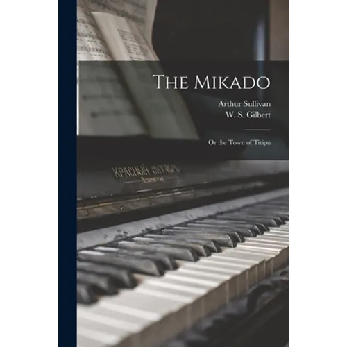 The Mikado: or the Town of Titipu