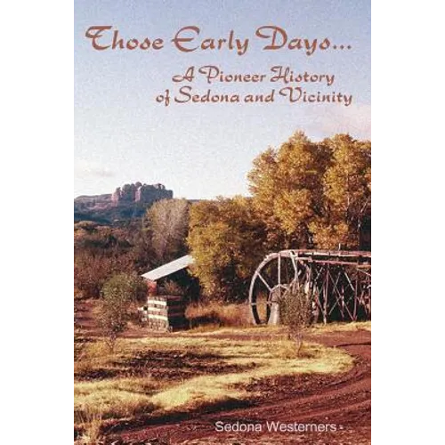 Those Early Days: A Pioneer History of Sedona and Vicinity
