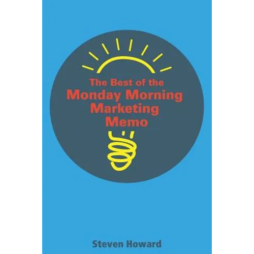 The Best of the Monday Morning Marketing Memo