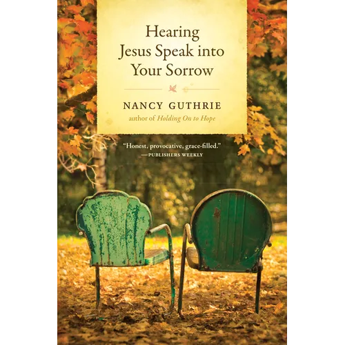 Hearing Jesus Speak Into Your Sorrow