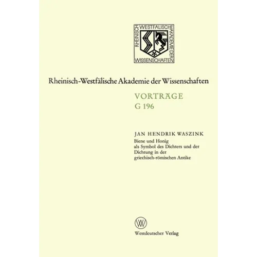 Biene und Honig als Symbol des Dichters und der Dichtung in der griechisch-römischen Antike: 186. Sitzung am 20. Juni 1973 in Düsseldorf