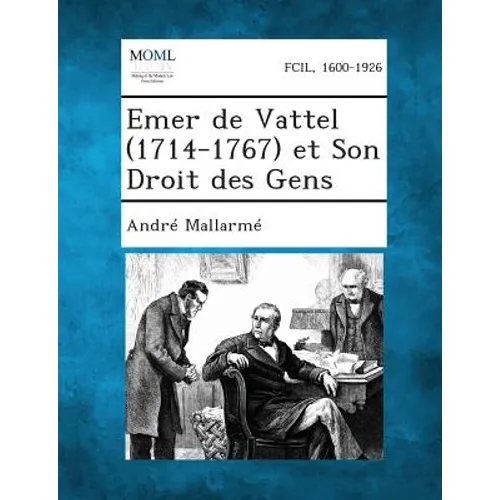 Emer de Vattel (1714-1767) et Son Droit des Gens