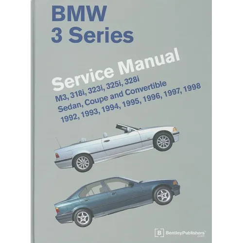 BMW 3 Series Service Manual: M3, 318i, 323i, 325i, 328i, Sedan, Coupe and Convertible 1992, 1993, 1994, 1995, 1996, 1997, 1998