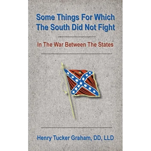 Some Things For Which The South Did Not Fight In The War Between The States