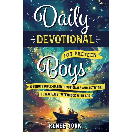 Daily Devotional for Preteen Boys: 5-Minute Bible-Based Devotionals and Activities to Navigate Tweenhood with God