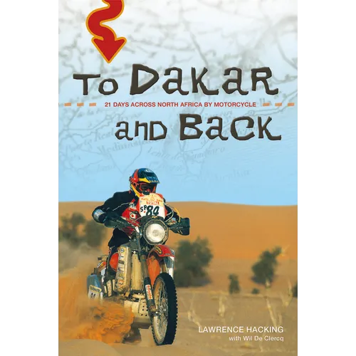 To Dakar and Back: 21 Days Across North Africa by Motorcycle