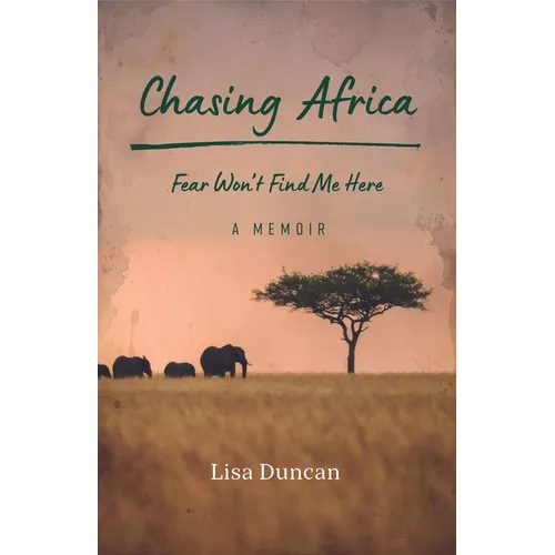 Chasing Africa: A Memoir