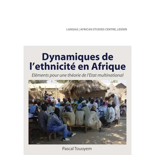 Dynamiques de L'Ethnicite En Afrique. Elements Pour Une Theorie de L'Etat Multinational