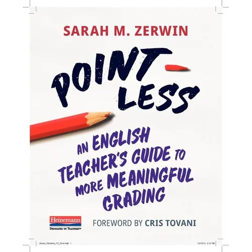 Point-Less: An English Teacher's Guide to More Meaningful Grading