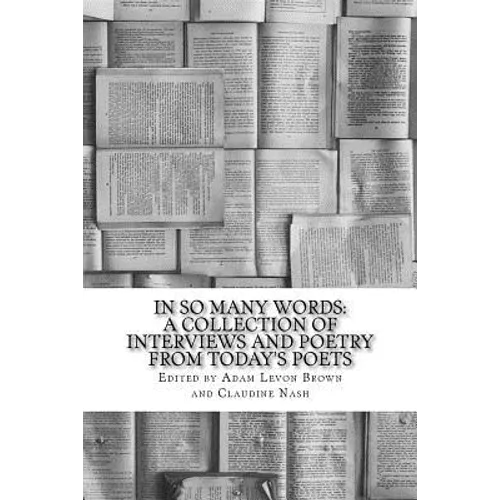In So Many Words: A Collection of Interviews and Poetry From Today's Poets